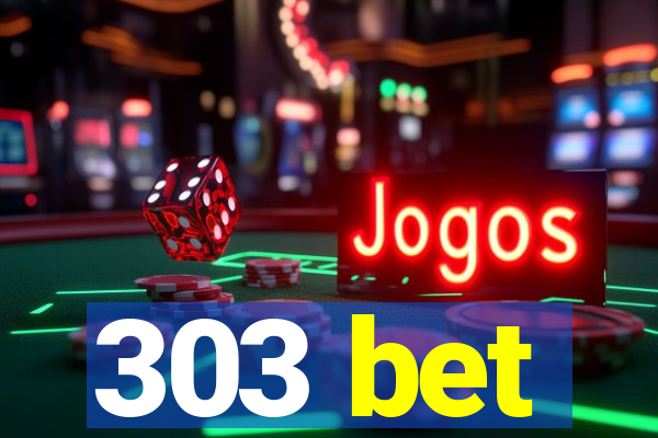 303 bet
